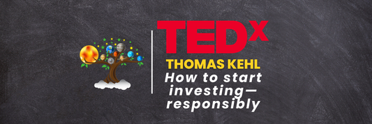 TedX: How to start investing—responsibly (Thomas Kehl)