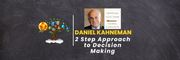 2 Step Approach to Decision Making: Daniel Kahneman Learn with Tree