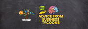 Advice from Business Tycoons(Jeff Bezos, Warren Buffett, Ect)