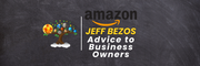Advice to Business Owners: Jeff Bezos