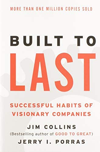 Built to Last: Successful Habits of Visionary Companies by Jim Collins