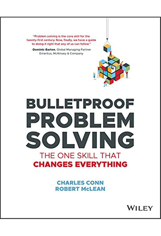 Bulletproof Problem Solving by Charles Conn and Robert McLean