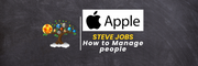 How to Manage People: Steve Jobs