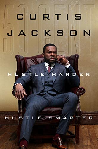 Hustle Harder Hustle Smarter by Curtis "50 Cent" Jackson