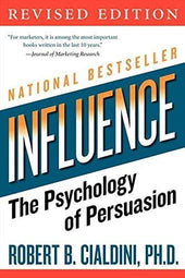 Influence: The Psychology of Persuasion by Robert Cialdini