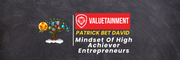 Mindset Of High Achiever Entrepreneurs: Patrick Bet David