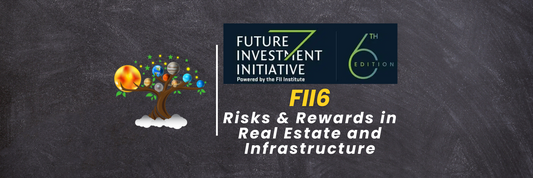 Risks & Rewards in Real Estate and Infrastructure: FII6