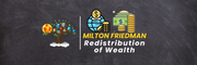 Redistribution of Wealth: Milton Friedman