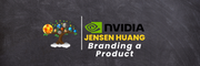 Branding a Product: Jensen Huang