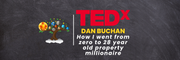 TedX:  How I went from zero to 28 year old property millionaire(Dan Buchan)