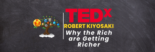 TedX: Why the Rich are Getting Richer (Robert Kiyosaki)