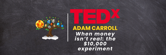 TedX: When money isn’t real, the $10,000 experiment (Adam Carroll)