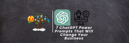 7 ChatGPT Power Prompts That Will Change Your Business