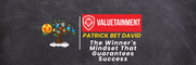 The Winner's Mindset That Guarantees Success: Patrick Bet David