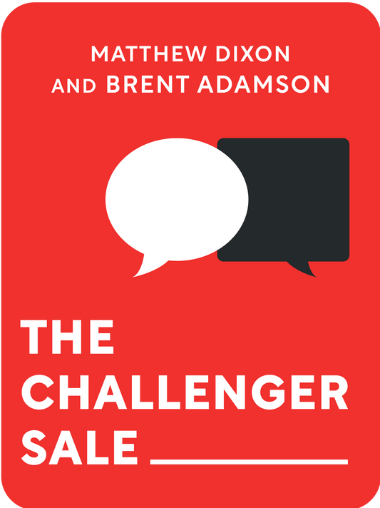 The Challenger Sale by Brent Adamson and Matthew Dixon