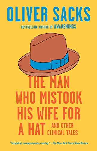 The Man Who Mistook His Wife for a Hat by Oliver Sacks