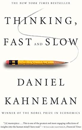 Thinking, Fast and Slow by Daniel Kahneman