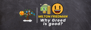 Why Greed is Good?: Milton Friedman Learn with Tree