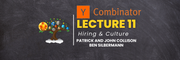 YC Lecture 11 - Hiring and Culture(Patrick & John Collison, Ben Silbermann) Learn with Tree