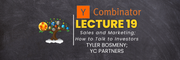 YC Lecture 19- Sales and Marketing; How to Talk to Investors(Tyler Bosmeny, YC Partners) Learn with Tree