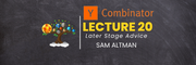 YC Lecture 20- Later Stage Advice(Sam Altman) Learn with Tree