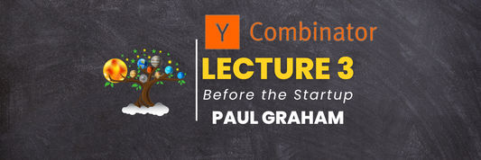 YC Lecture 3- Before the Startup(Paul Graham) Learn with Tree