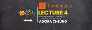 YC Lecture 4- Building Product, Talking to Users, and Growing(Adora Cheung) Learn with Tree