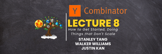 YC Lecture 8- How to Get Started, Doing Things that Don't Scale(Stanley Tang, Walker Williams, Justin Kan) Learn with Tree